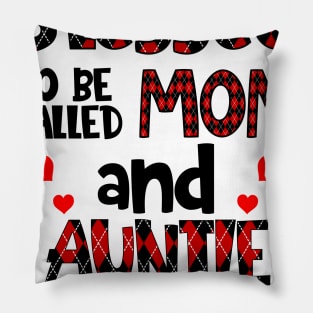 Blessed To be called Mom and auntie Pillow