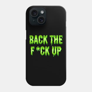 Back the F*ck Up v2 Phone Case