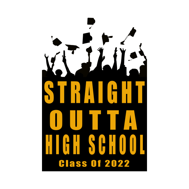 Straight Outta High School Class Of 2022 Graduation by Picasso_design1995