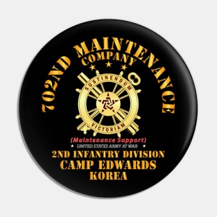 702nd Maintenance Company   - Camp Edwards -  Korea Pin