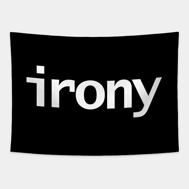 Irony Minimal Typography White Text Tapestry by ellenhenryart