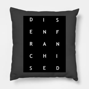 Disenfranchised Pillow