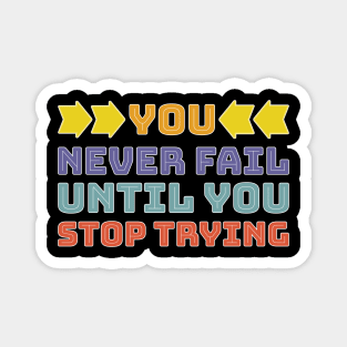 You never fail until you stop trying - Famous person quote - Black background Magnet