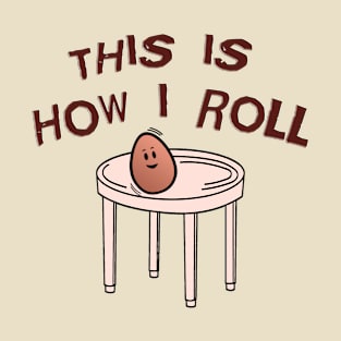 This Is How I Roll T-Shirt