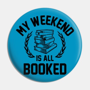 My Weekend Is All Booked Pin