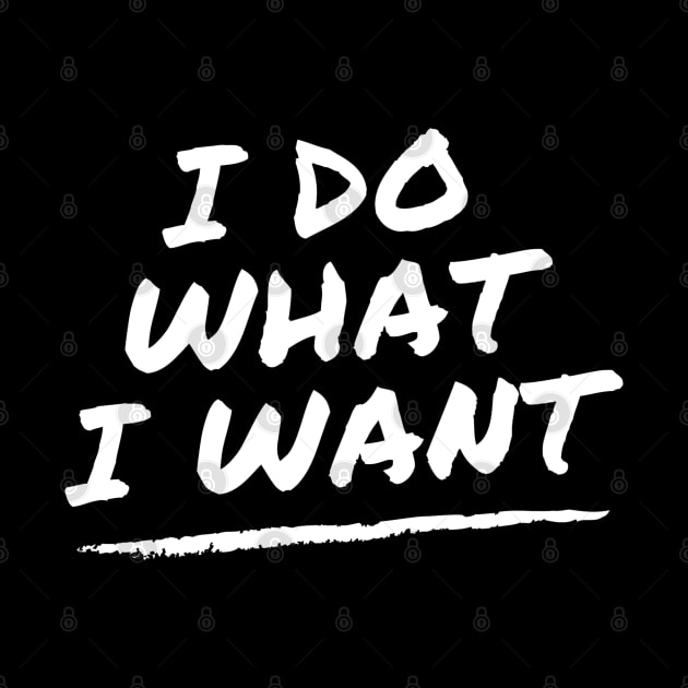 I Do What I Want by Hunter_c4 "Click here to uncover more designs"