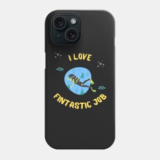 I Love Fintastic Job - Scuba Diving Funny Dive Lovers Gift - Gifts for Scuba Divers and Ocean Lovers Phone Case