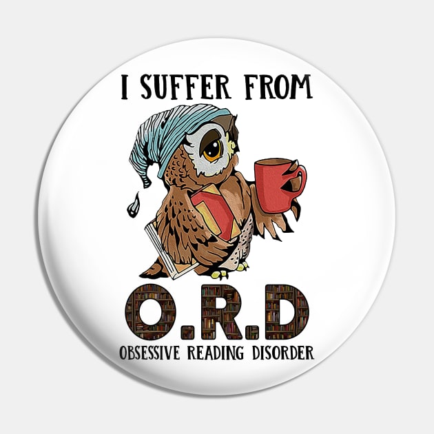 I Suffer From Obsessive Reading Disorder Owl Book Pin by cobiepacior