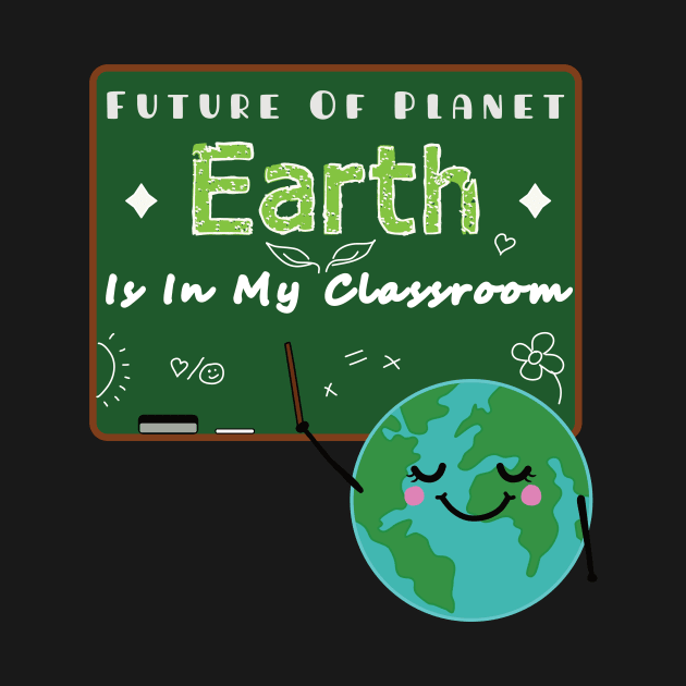 Earth Day Gift Shirt Teachers 2021 Classroom by TATOH