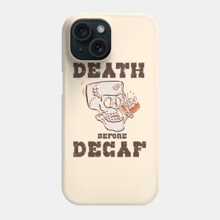 Death Before Decaf, Funny Skull Caffeine Addicts Coffee Lovers Phone Case