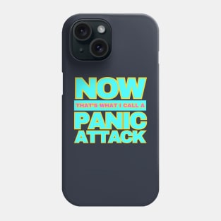 Now That’s What I Call A Panic Attack Phone Case