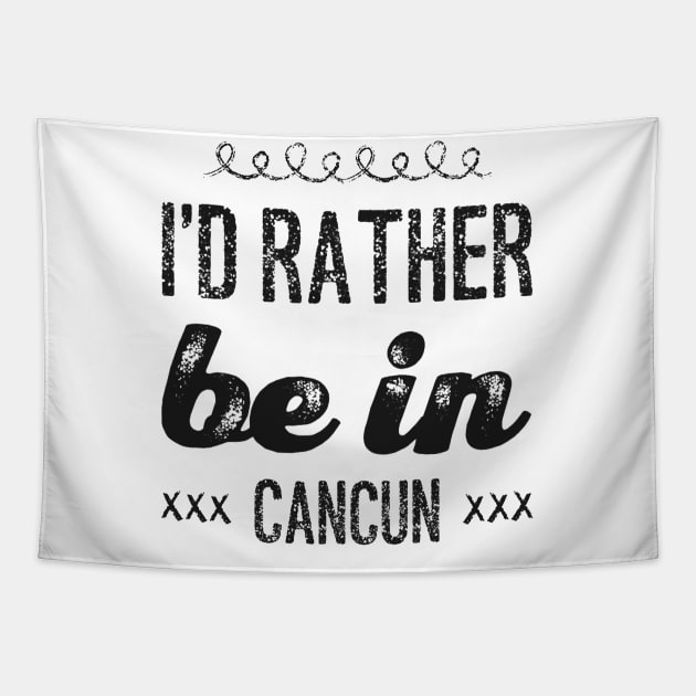 love Mexico I'd rather be in Cancun Cute Vacation Holiday trip Tapestry by BoogieCreates