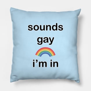 sounds gay ! i'm in Pillow