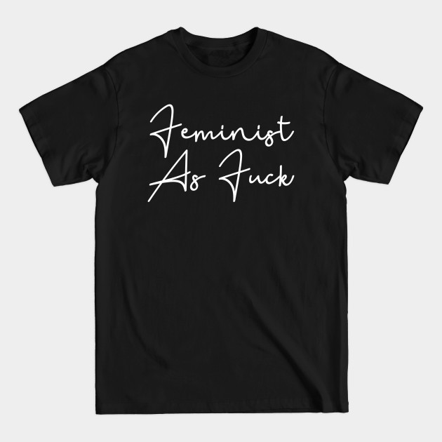 Discover Feminist AF | Sassy Gift for Girl Boss Strong Woman Present - Feminist Af - T-Shirt