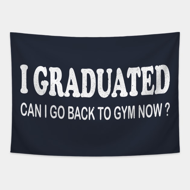 i graduated can i go back to the gym funny gym lover quote Tapestry by YOUNESS98