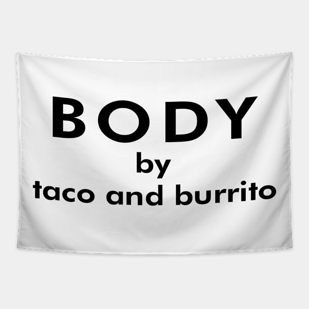 Body by taco and burrito Tapestry by forsureee