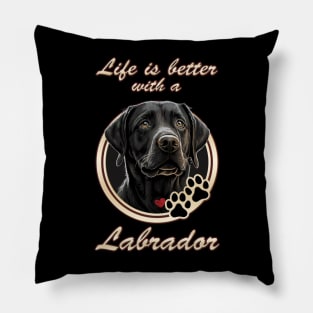 Life Is Better With A Labrador Pillow