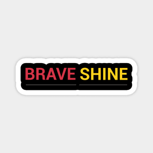 Brave Shine Magnet