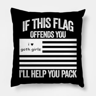 If This I Love Goth Girls USA Flag Offends You, I'll Help You Pack Pillow