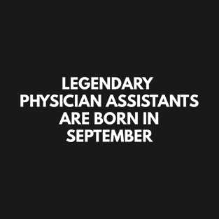 Legendary Physician Assistants Are Born In T-Shirt