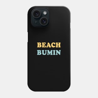 Beach Bumin Cool Script Trendy Beach For Surfboard & Bumming Phone Case