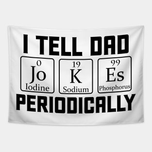 I Tell Dad Jokes Periodically Science Chemistry Teacher Tapestry
