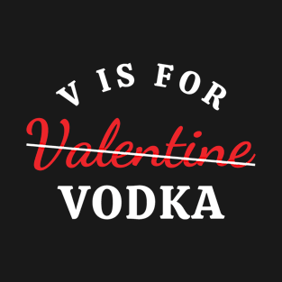 V Is For Vodka (White) T-Shirt