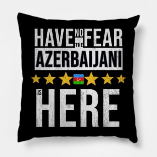 Have No Fear The Azerbaijani Is Here - Gift for Azerbaijani From Azerbaijan Pillow