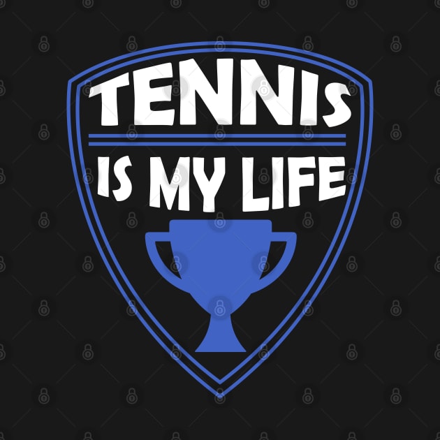 Tennis is my Life Gift by woormle