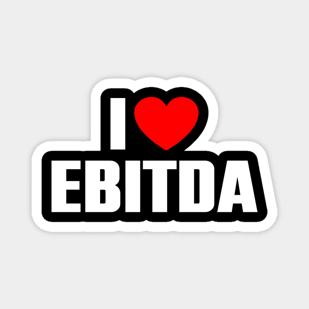 I love EBITDA Magnet by The Sarah Gibs