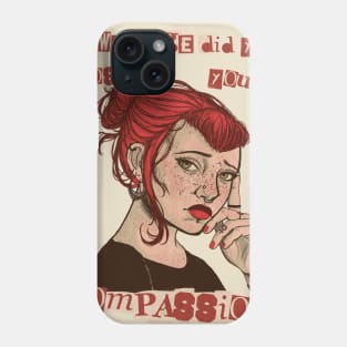 At what age did you lose your compassion? Phone Case