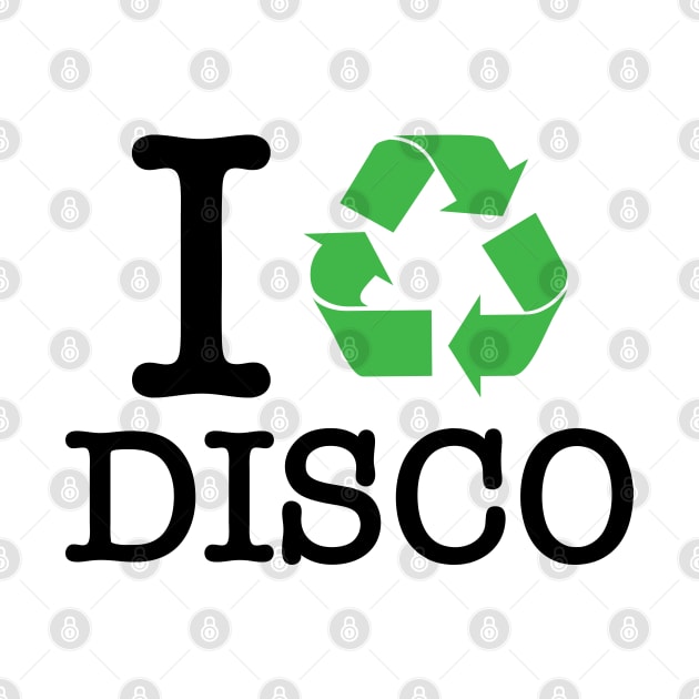 I Recycle Disco by forgottentongues