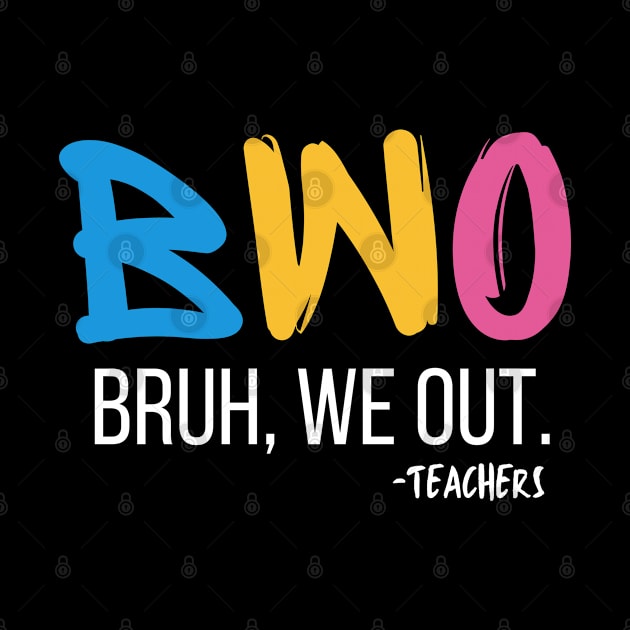 Bruh We Out Teachers by BoukMa