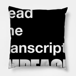 I Read The Transcript. IMPEACH. (White) Pillow