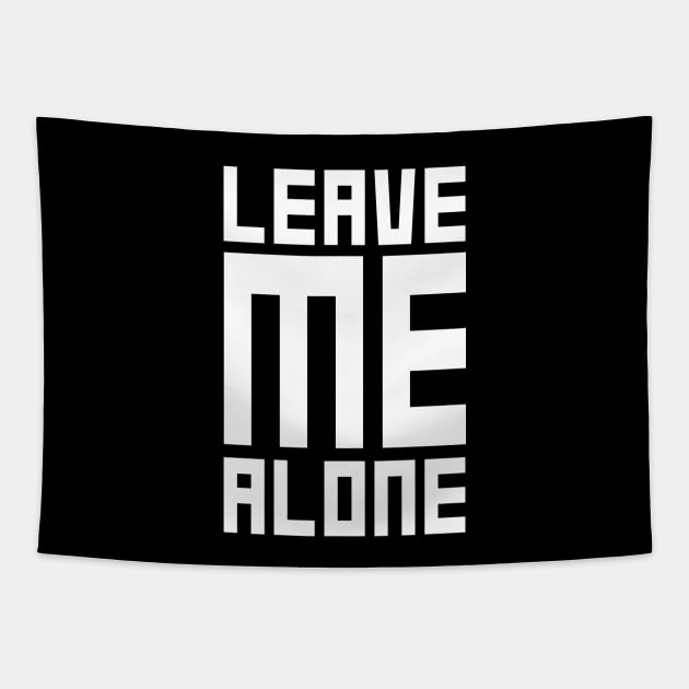 Leave Me Alone Tapestry by TheWarehouse