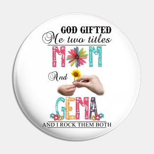 Vintage God Gifted Me Two Titles Mom And Gema Wildflower Hands Sunflower Happy Mothers Day Pin