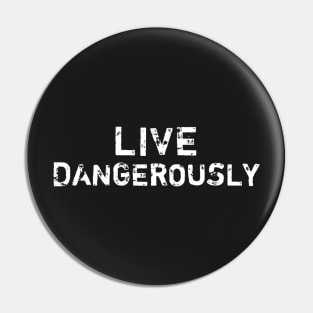 Live Dangerously Pin