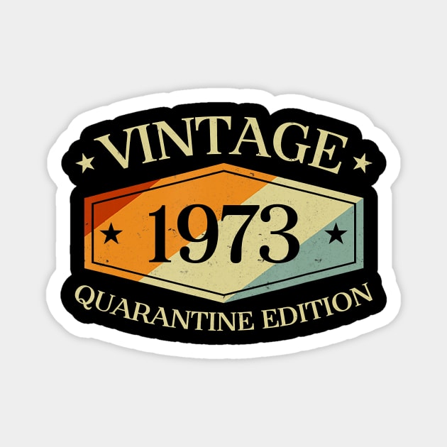 47 Years Old 47th Birthday Gift 1973 Quarantine Edition Magnet by avowplausible