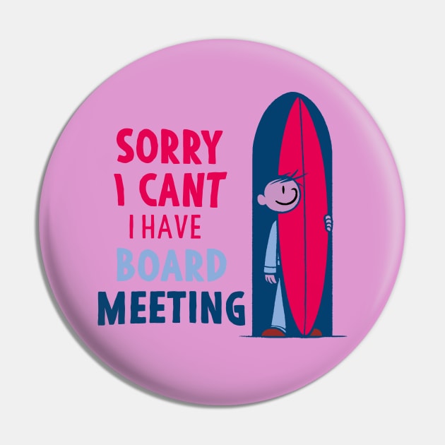 Sorry I Can't I Have Board Meeting Pin by Alexander Luminova