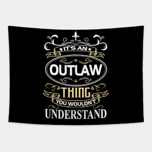 Outlaw Name Shirt It's An Outlaw Thing You Wouldn't Understand Tapestry