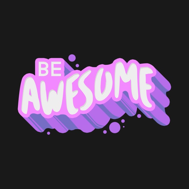 be awesome by saturngarden