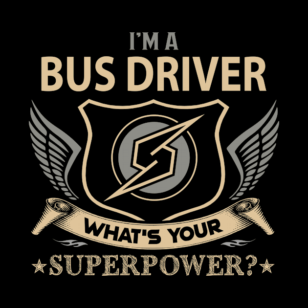 Bus Driver T Shirt - Superpower Gift Item Tee by Cosimiaart