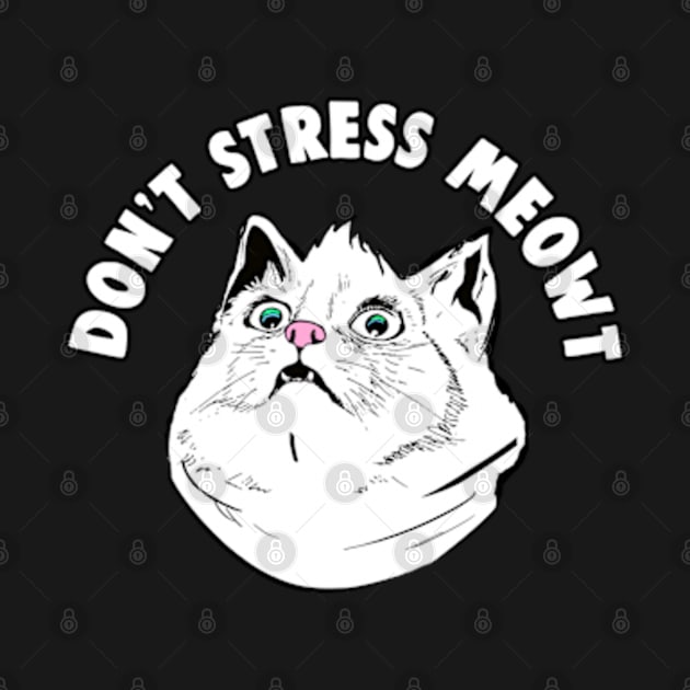 Don't Stress Meowt Funny Stressed Out Kitty Cat by BrandyRay