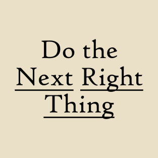 Next Right Thing Design from Alcoholics Anonymous Big Book Slogans T-Shirt