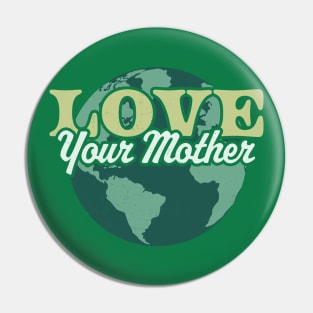 Love your Mother Earth Day Retro Vintage - Earth Day Pin