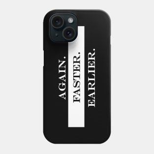 again faster eariler Phone Case