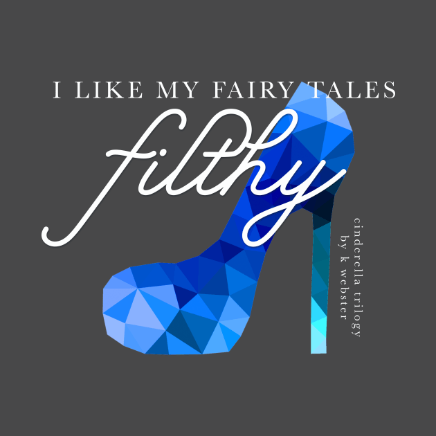 I like my fairy tales filthy! by KWebster1