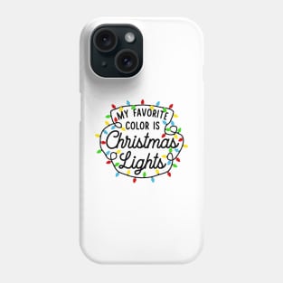 My Favorite Color is Christmas Lights Phone Case