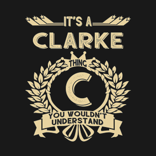 Clarke Name - It Is A Clarke Thing You Wouldnt Understand T-Shirt