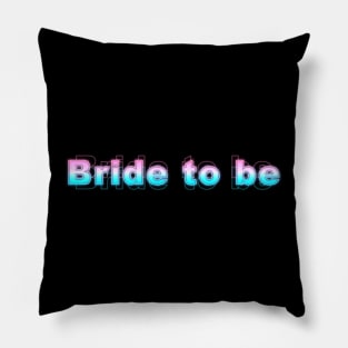 Bride to be Pillow